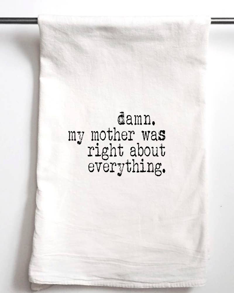 Damn My Mother was Right about Everything | Gift Towel