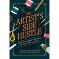 The Artist's Side Hustle: Grow Your Creative Business in Just 5 Hours a Week - Paperback
