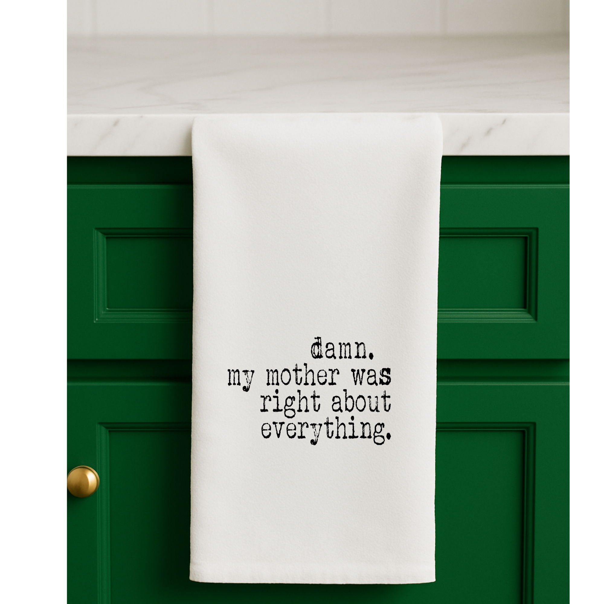 Damn My Mother was Right about Everything | Gift Towel