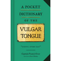 A Pocket Dictionary of the Vulgar Tongue: (Funny Book of Vintage British Swear Words, 18th Century English Curse Words and Slang) - Hardcover