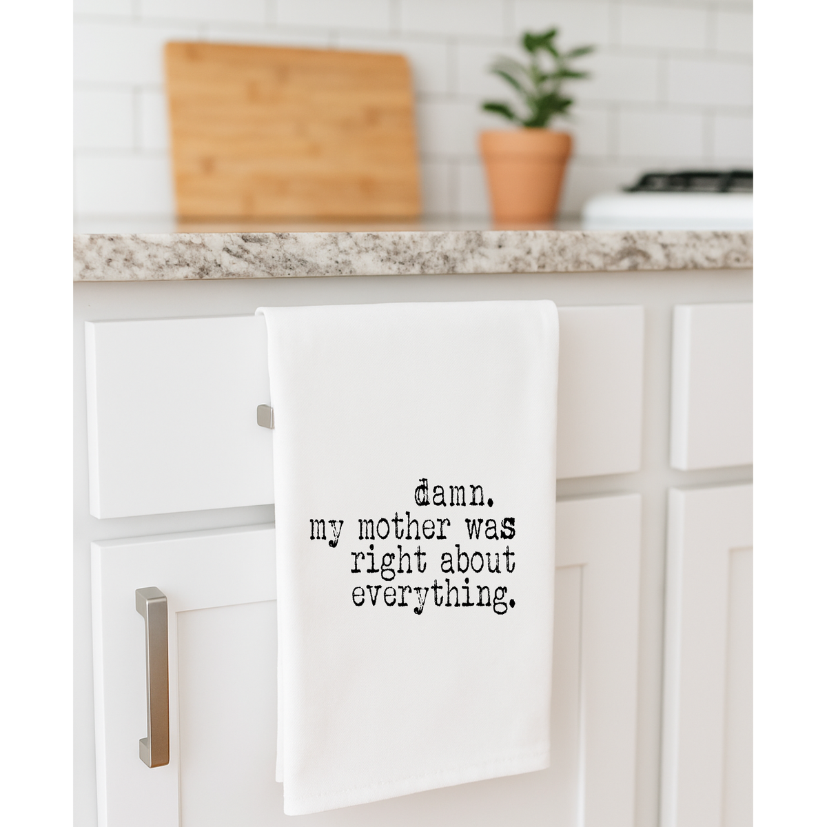 Damn My Mother was Right about Everything | Gift Towel
